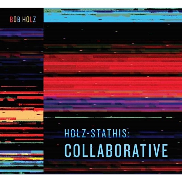 Holz-Stathis: Collaborative (Vinyl), Bob Holz