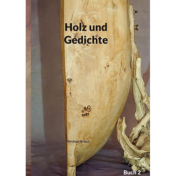 Holz und Gedichte / Holz und Gedichte Bd.2, Michael Braun