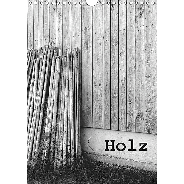 Holz (Wandkalender 2019 DIN A4 hoch), Willi Haas
