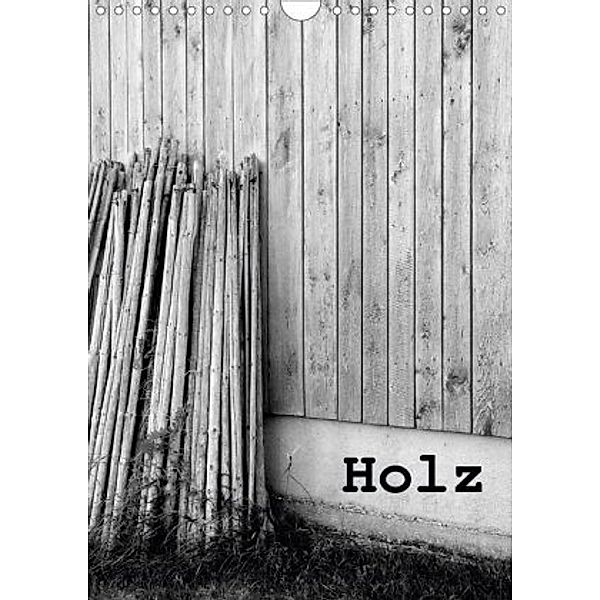 Holz (Wandkalender 2020 DIN A4 hoch), Willi Haas