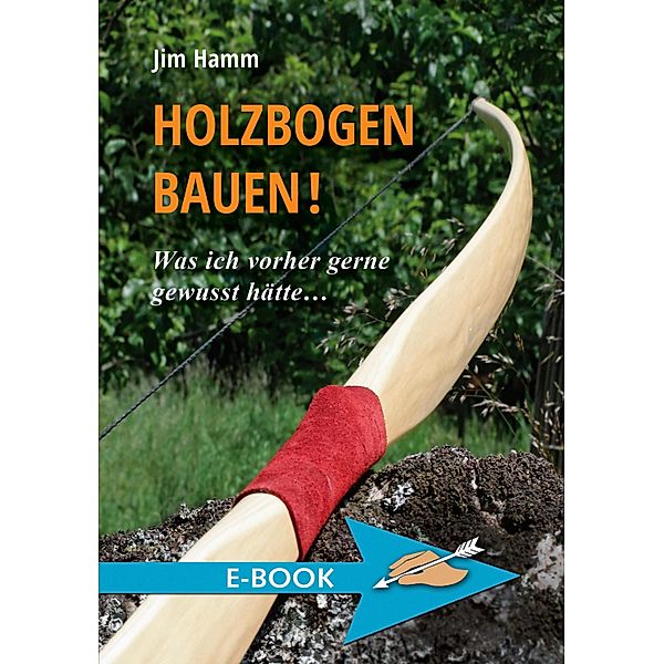 Holzbogen bauen!, Jim Hamm