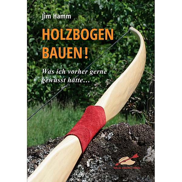 Holzbogen bauen!, Jim Hamm