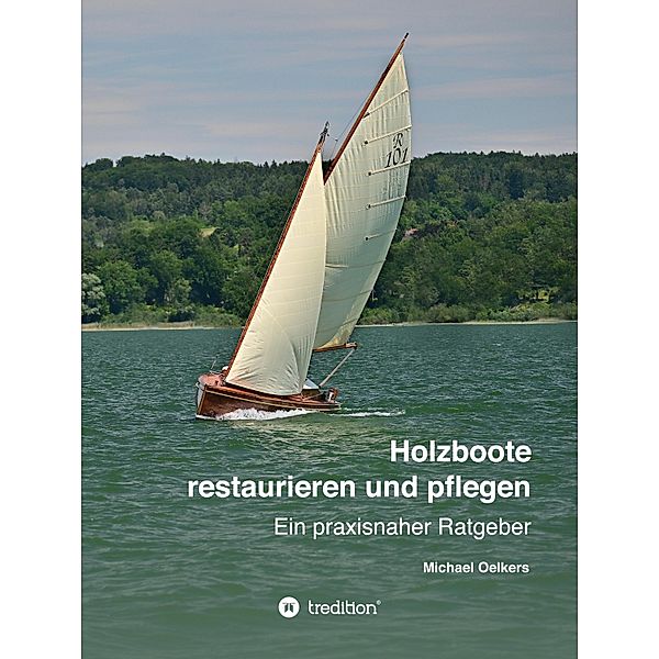 Holzboote restaurieren und pflegen, Michael Oelkers