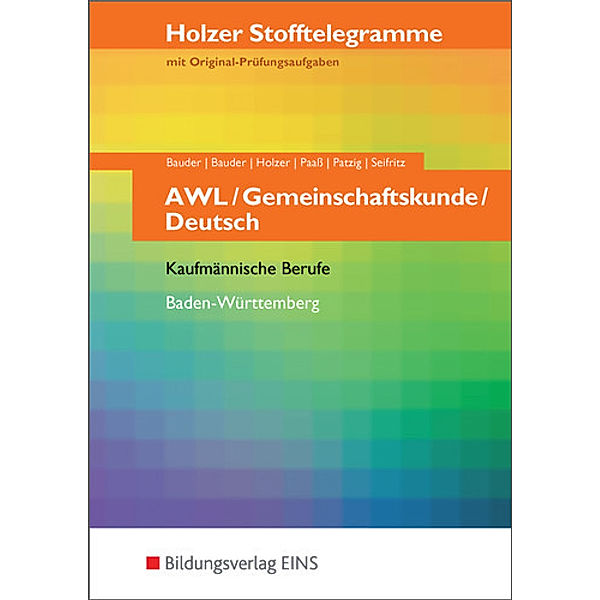 Holzer Stofftelegramme: AWL, Gemeinschaftskunde, Deutsch, Kaufmännische Berufe Baden-Württemberg, Kathrin Bauder, Volker Holzer, Markus Bauder, Thomas Paaß, Ulrich Patzig, Christian Seifritz