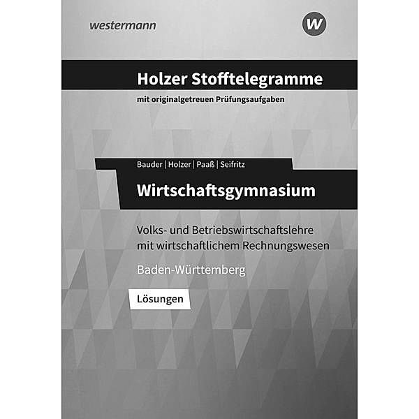 Holzer Stofftelegramme Baden-Württemberg - Wirtschaftsgymnasium, Markus Bauder, Volker Holzer, Thomas Paass, Christian Seifritz
