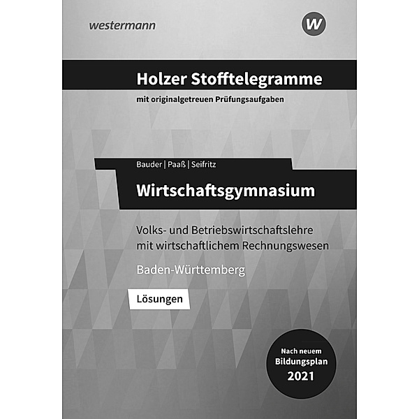 Holzer Stofftelegramme Baden-Württemberg - Wirtschaftsgymnasium, Markus Bauder, Volker Holzer, Thomas Paaß, Christian Seifritz