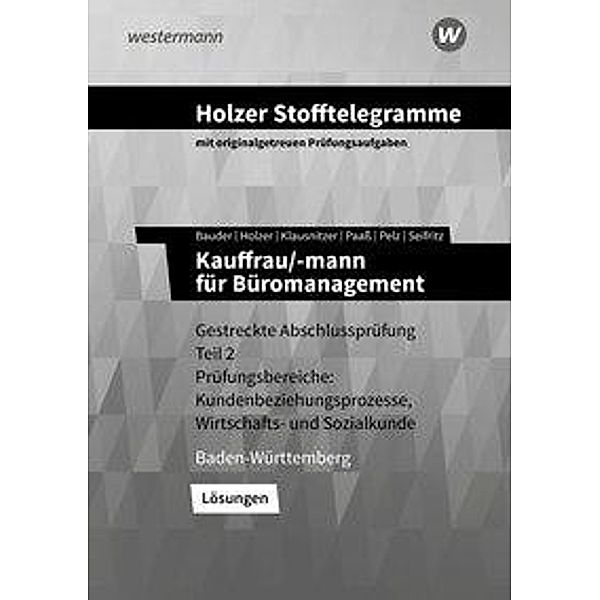 Holzer Stofftelegramme Baden-Württemberg: Holzer Stofftelegramme Baden-Württemberg / Holzer Stofftelegramme Baden-Württemberg - Kauffrau/-mann für Büromanagement, Volker Holzer, Marianne Pelz, Markus Bauder, Lars Klausnitzer, Thomas Paaß, Christian Seifritz, Holger Kopp