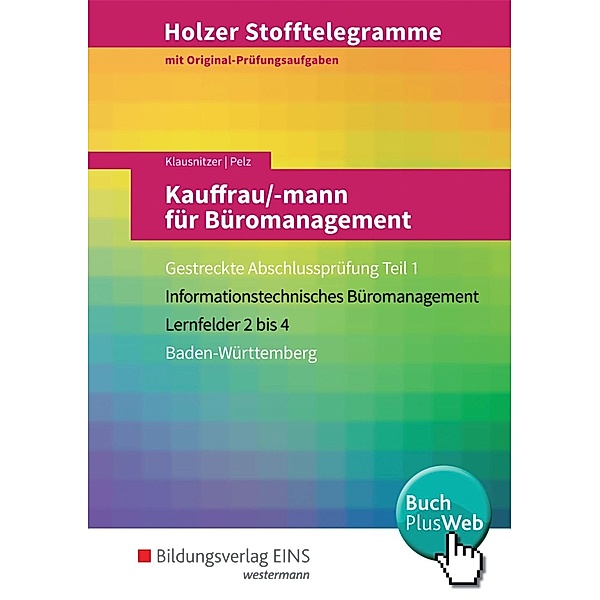 Holzer Stofftelegramme: Kauffrau/-mann für Büromanagement, Gestreckte Abschlussprüfung Teil 1, Baden-Württemberg (Aufgabenband), Lars Klausnitzer, Marianne Pelz