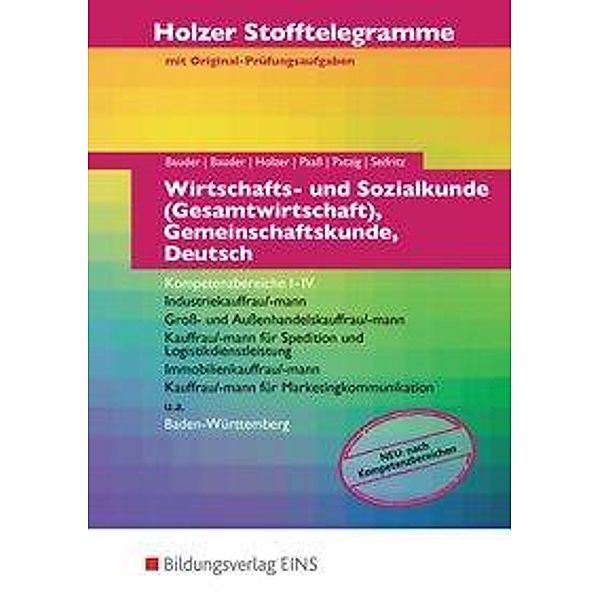 Holzer Stofftelegramme: Wirtschafts- und Sozialkunde (Gesamtwirtschaft), Gemeinschaftskunde, Deutsch - Kompetenzbereiche I-IV: Aufgabenband, Kathrin Bauder, Markus Bauder, Volker Holzer