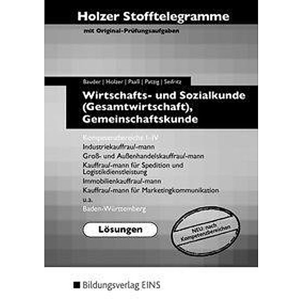 Holzer Stofftelegramme: Wirtschafts- und Sozialkunde (Gesamtwirtschaft), Gemeinschaftskunde, Deutsch - Kompetenzbereiche I-IV: Lösungen, Kathrin Bauder, Markus Bauder, Volker Holzer