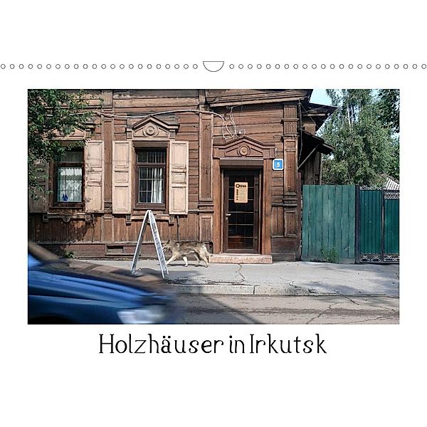 Holzhäuser in Irkutsk (Wandkalender 2023 DIN A3 quer), Lucy M. Laube
