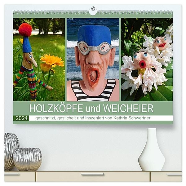 HOLZKÖPFE und WEICHEIER (hochwertiger Premium Wandkalender 2024 DIN A2 quer), Kunstdruck in Hochglanz, Kathrin Schwertner