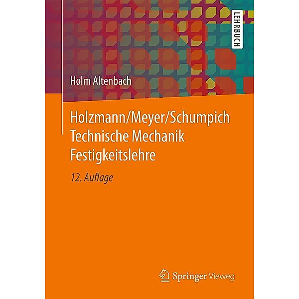 Holzmann/Meyer/Schumpich Technische Mechanik Festigkeitslehre, Holm Altenbach