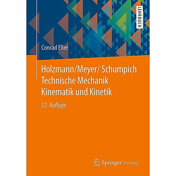 Holzmann/Meyer/Schumpich Technische Mechanik Kinematik und Kinetik, Conrad Eller