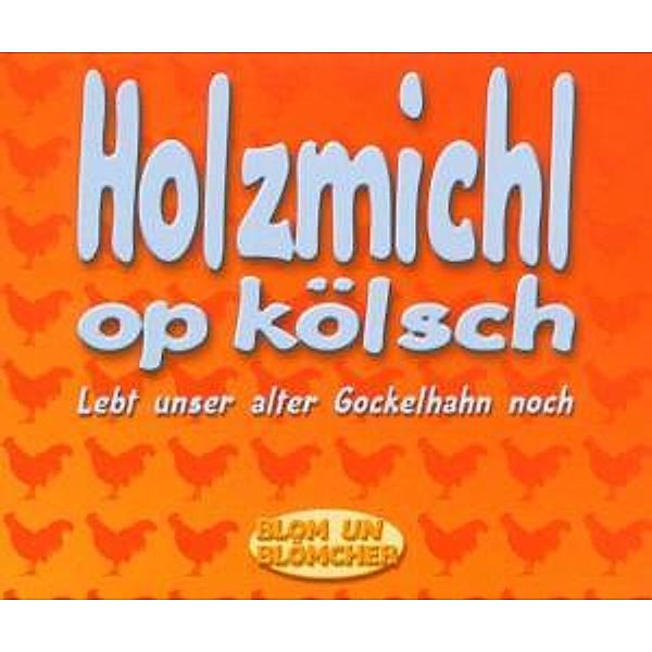 Holzmichl Op Koelsch, Blom Un Blömcher