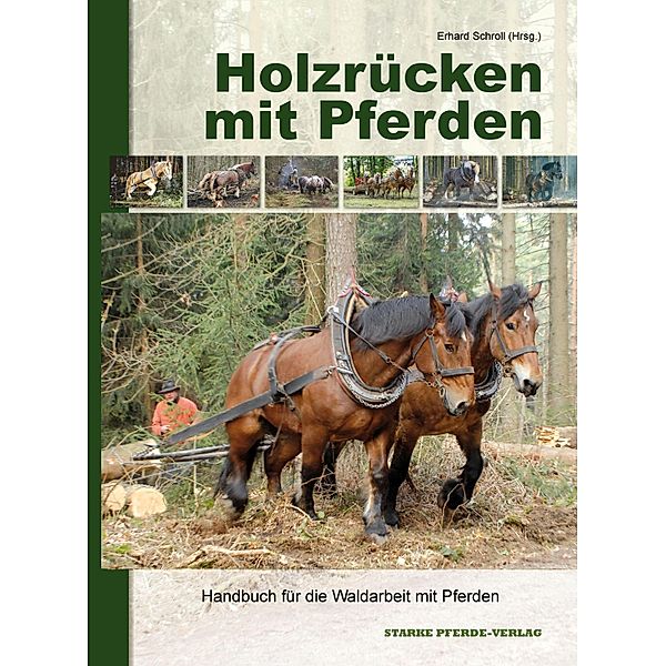 Holzrücken mit Pferden, Erhard Schroll