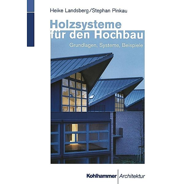 Holzsysteme für den Hochbau, Heike Landsberg, Stephan Pinkau