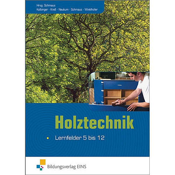 Holztechnik, Lernfelder 5 bis 12, Gerd Kraft, Anton Kolbinger, Jürgen Schmaus