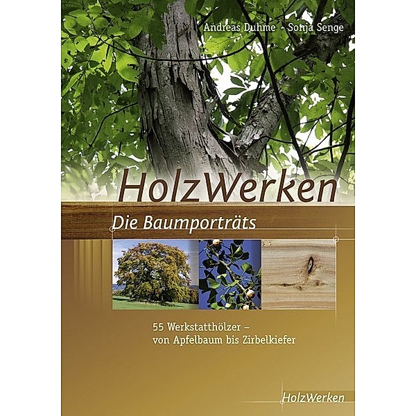 HolzWerken Die Baumporträts, Andreas Duhme, Sonja Senge