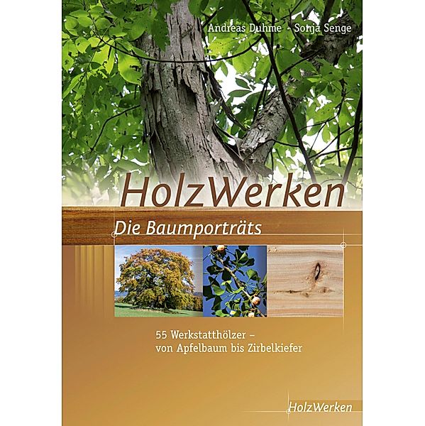 HolzWerken  Die Baumporträts / HolzWerken, Andreas Duhme, Sonja Senge
