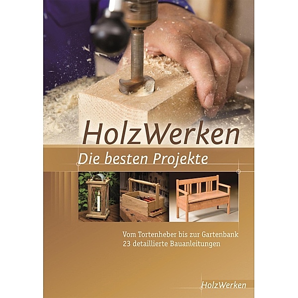 HolzWerken - Die besten Projekte, HolzWerken