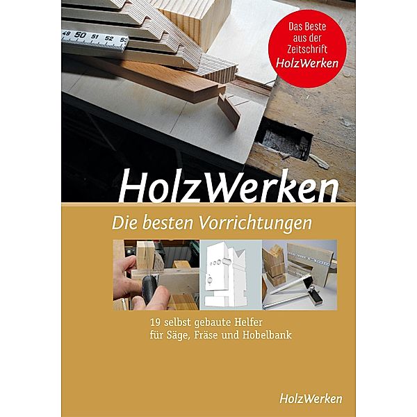 HolzWerken  Die besten Vorrichtungen / HolzWerken