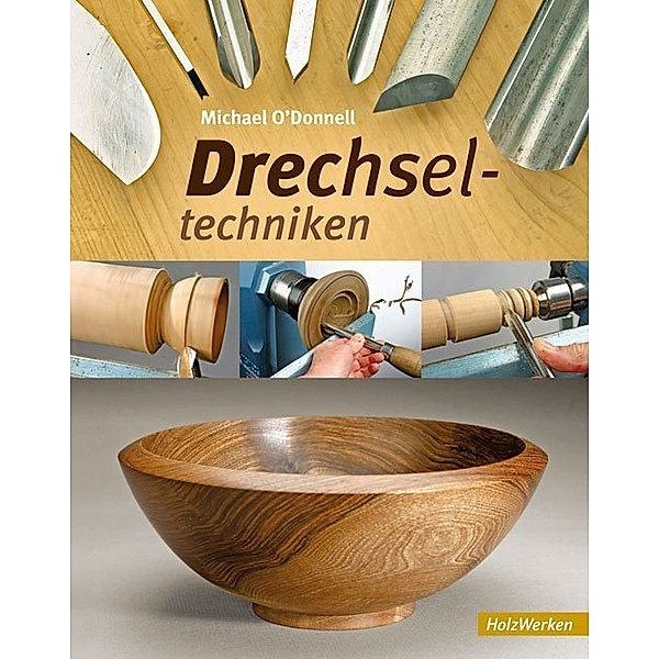 HolzWerken / Drechseltechniken, Michael O'donnell