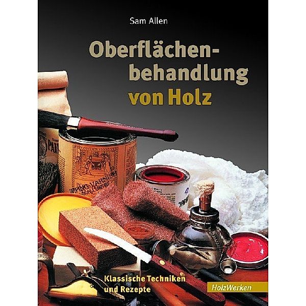 HolzWerken / Oberflächenbehandlung von Holz, Sam Allen