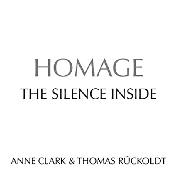Homage-The Silence Inside, Anne Clark, Thomas Rückoldt