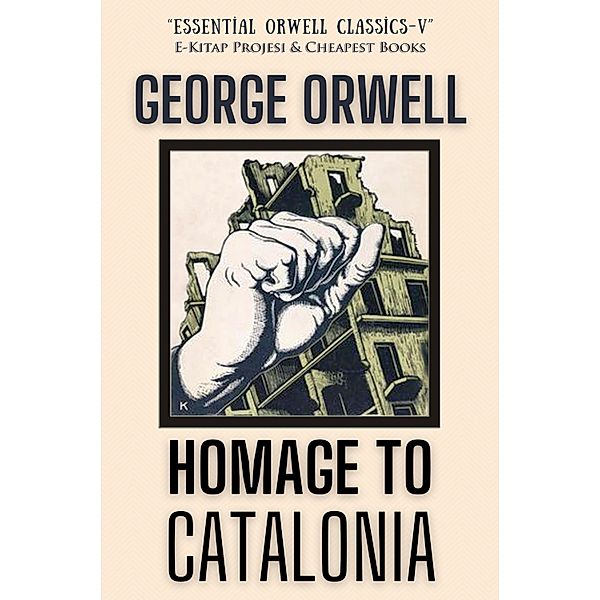Homage to Catalonia / Essential Orwell Classics Bd.5, George Orwell