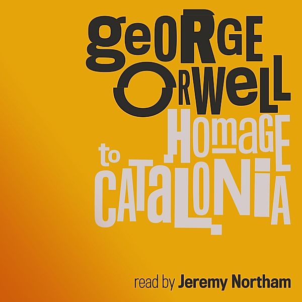Homage to Catalonia (Unabridged), George Orwell
