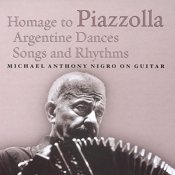 Homage To Piazzolla, Michael Anthony Nigro