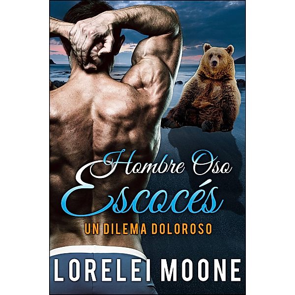 Hombre Oso Escoces: Un Dilema Doloroso / eXplicitTales, Lorelei Moone