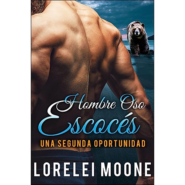 Hombre Oso Escoces: Una Segunda Oportunidad / eXplicitTales, Lorelei Moone