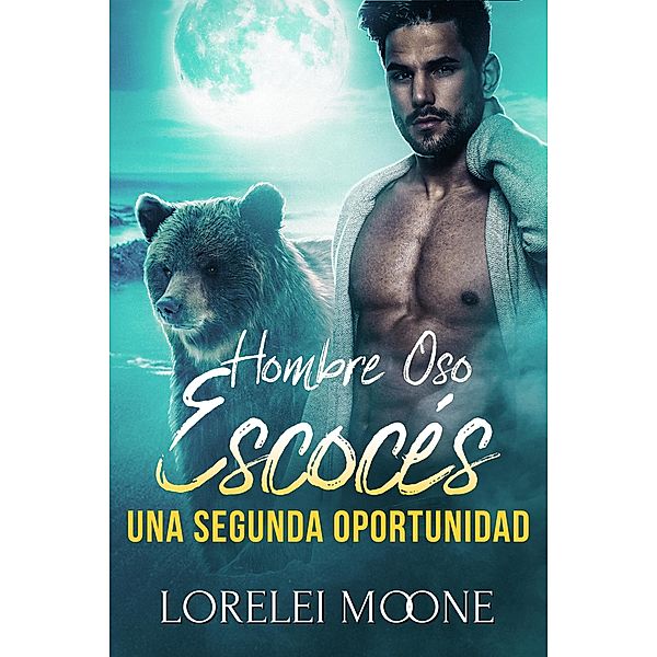 Hombre Oso Escocés: Una Segunda Oportunidad / Hombre Oso Escocés, Lorelei Moone