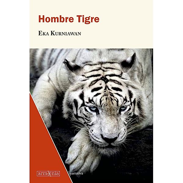 Hombre Tigre / Narrativa Bd.13, Eka Kurniawan