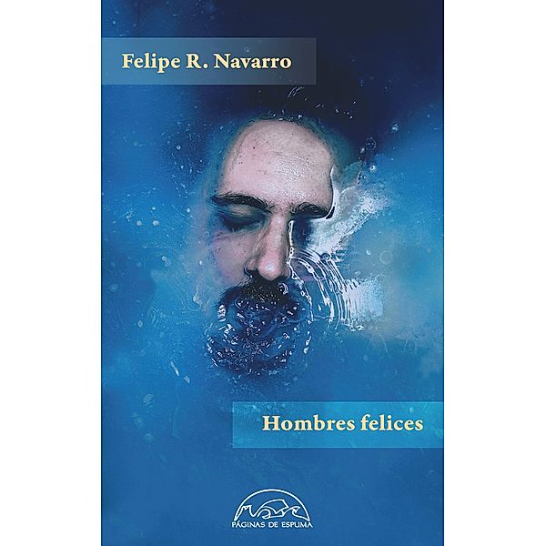 Hombres felices / Voces / Literatura Bd.224, Felipe R. Navarro