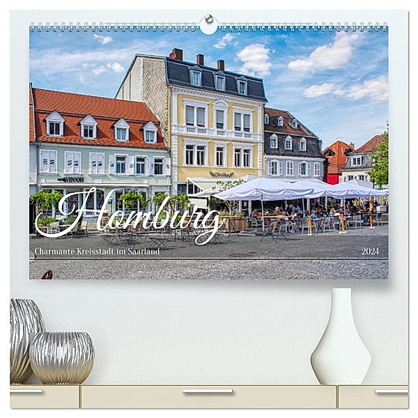Homburg - Charmante Kreisstadt im Saarland (hochwertiger Premium Wandkalender 2024 DIN A2 quer), Kunstdruck in Hochglanz, Thomas Bartruff