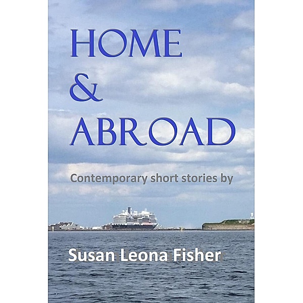 Home & Abroad, Susan Leona Fisher