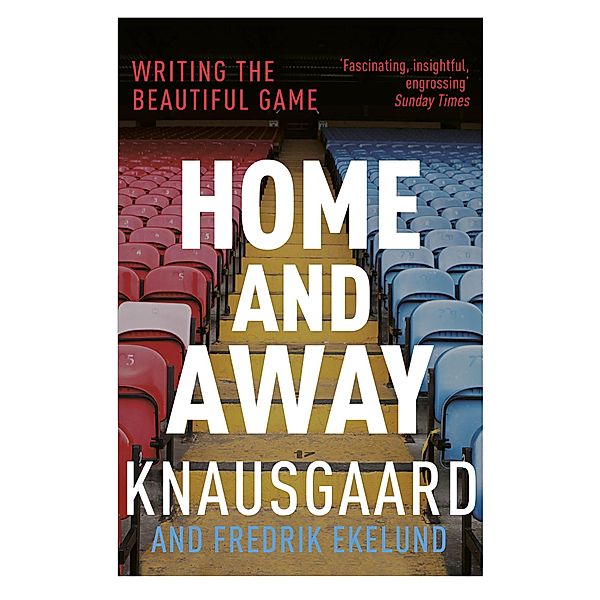Home and Away, Karl Ove Knausgaard, Fredrik Ekelund