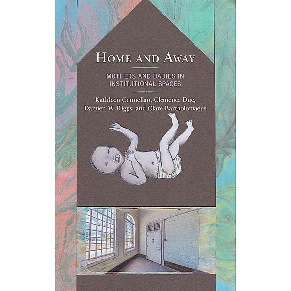 Home and Away / Critical Perspectives on the Psychology of Sexuality, Gender, and Queer Studies, Kathleen Connellan, Clemence Due, Damien W. Riggs, Clare Bartholomaeus