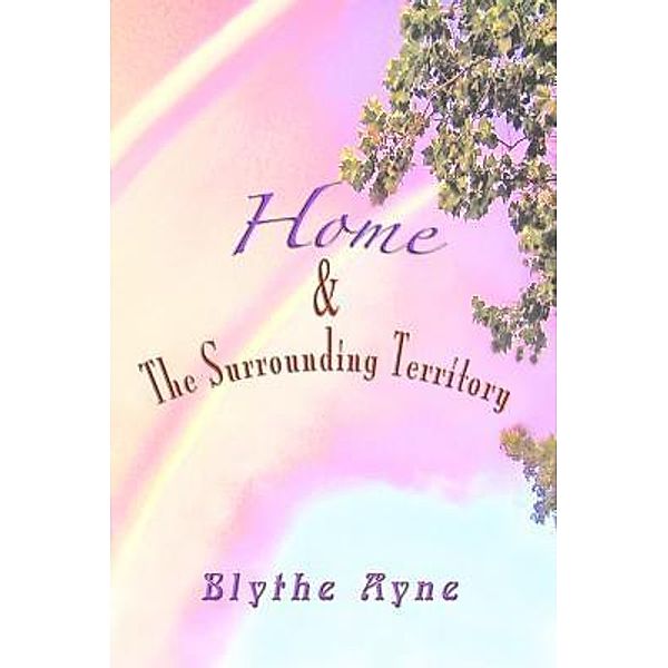 Home and the Surrounding Territory / Emerson & Tilman, Publishers, Blythe Ayne