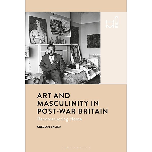 Home: Art and Masculinity in Post-War Britain, Gregory Salter