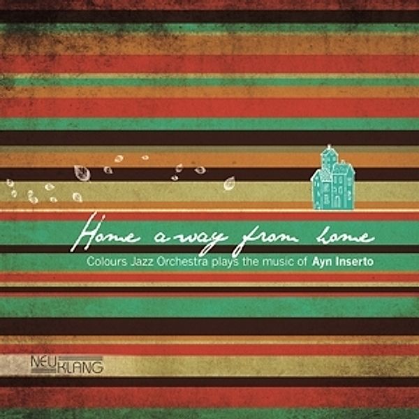 Home Away From Home-The Music Of Ayn Inserto, Colours Jazz Orchestra