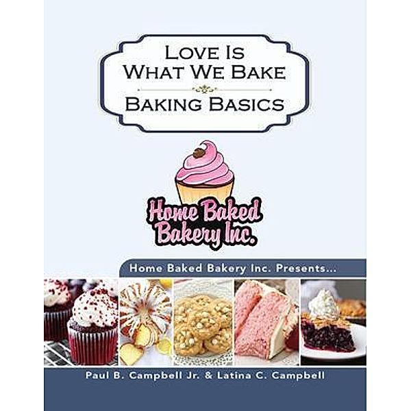 Home Baked Bakery Inc. Presents... Love Is What We Bake, Paul Campbell, Latina Campbell