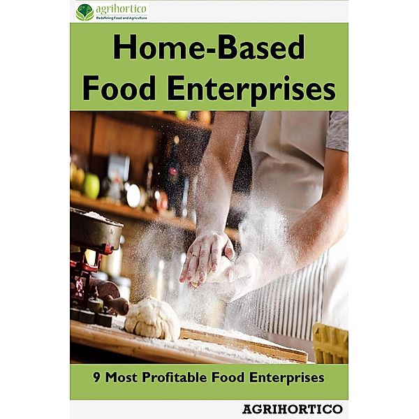 Home Based Food Enterprises: 9 Most Profitable Food Enterprises, Agrihortico Cpl