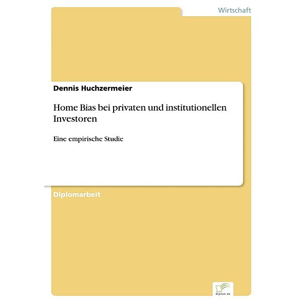 Home Bias bei privaten und institutionellen Investoren, Dennis Huchzermeier