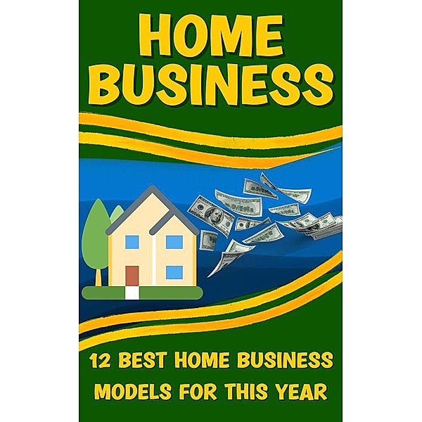 Home Business: Unlocking the Secrets to Building a Successful and Profitable Home-Based Business, Jerry Con