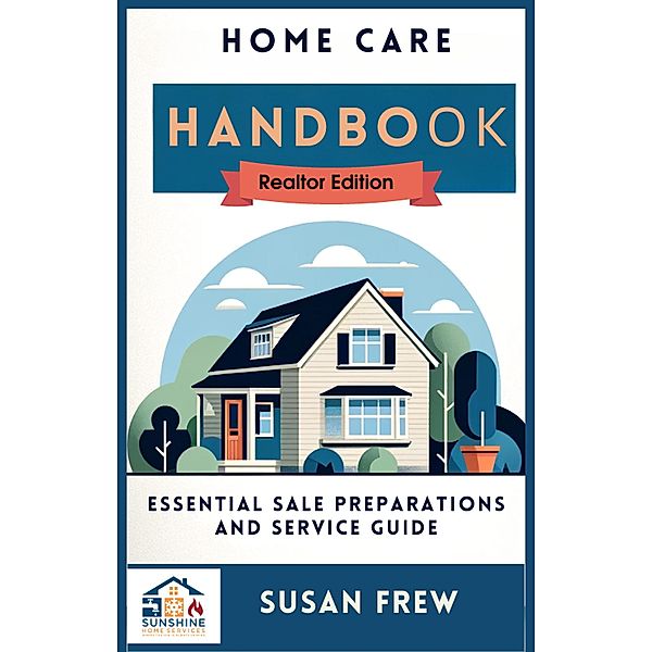 Home Care Handbook Realtor Edition Essential Sale Preparation and Service Guide (Series 1, #1) / Series 1, Susan Frew