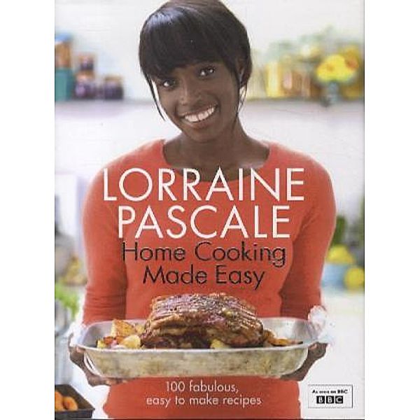 Home Cooking Made Easy, Lorraine Pascale